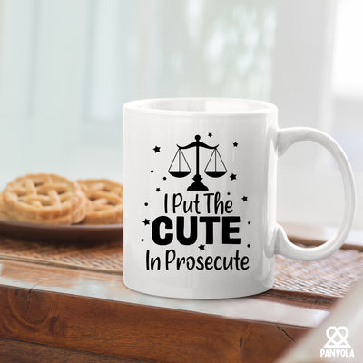 I Put The Cute In Prosecute Lawyers Gifts Ceramic Mug 11oz White