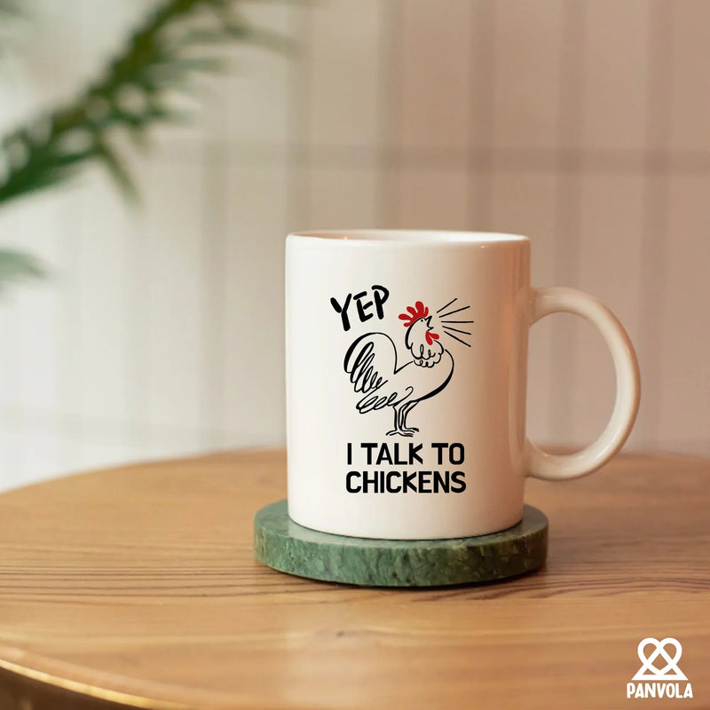 Yep I Talk To Chickens Ceramic Mug 11 oz White - Panvola