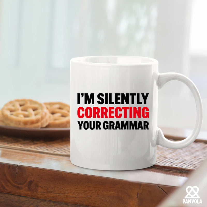 I'm Silently Correcting Your Grammar Ceramic Mug 11 oz White - Panvola