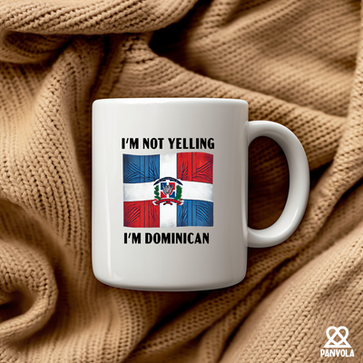 I'm Not Yelling I'm Dominican Ceramic Mug 11 oz White