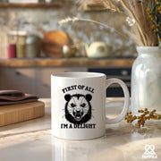 First Of All I'm A Delight Ceramic Mug 11 oz White - Panvola