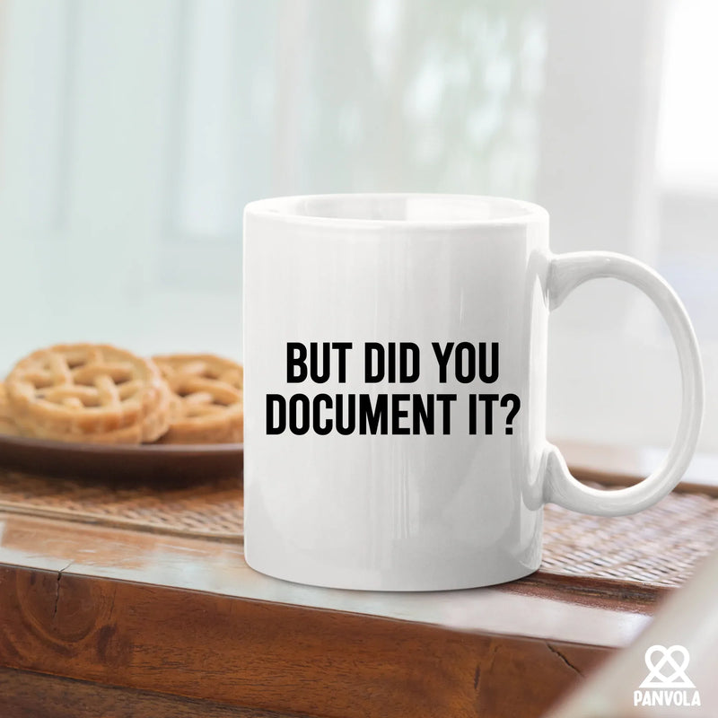 But Did You Document It Ceramic Mug 11 oz White - Panvola
