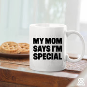 My Mom Says I’m Special Ceramic Mug 11 oz White - Panvola