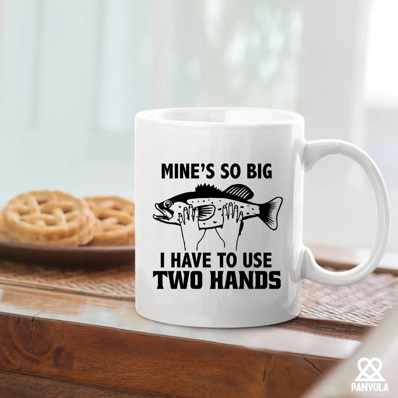 Mine's So Big I Have To Use Two Hands Ceramic Mug 11 oz White - Panvola