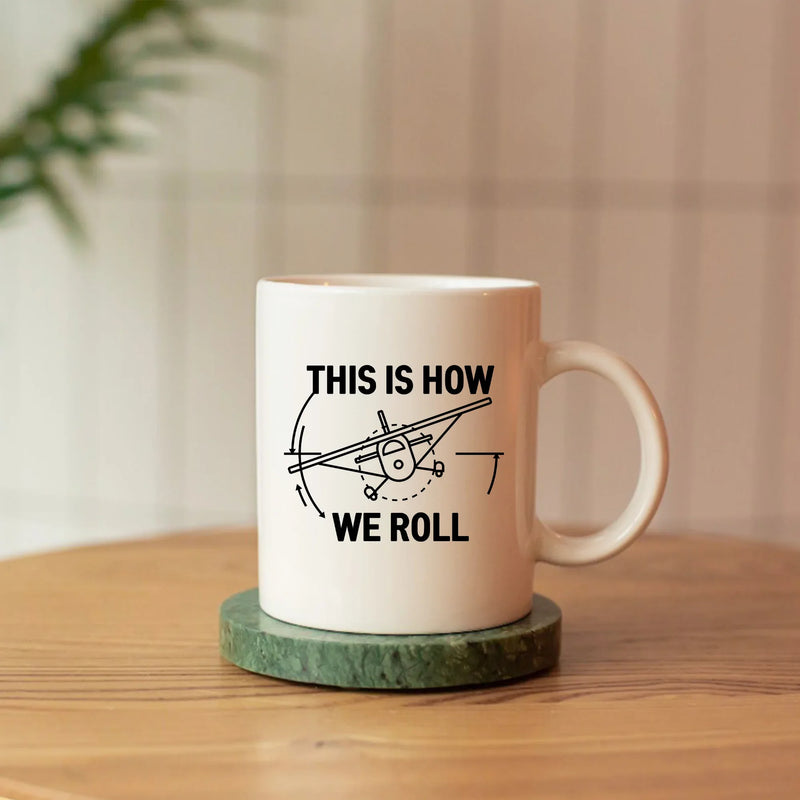 This Is How We Roll Pilot This Is Ceramic Mug 11 oz Whte - Panvola