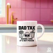 Dad Tax Making Sure It's Not Poison Ceramic Mug 11 oz White - Panvola