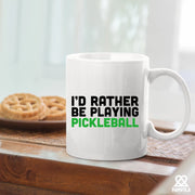 I’d Rather Be Playing Pickleball Ceramic Mug 11 oz White - Panvola