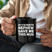My Favorite Nephew Gave Me This Mug 11 oz Black - Panvola