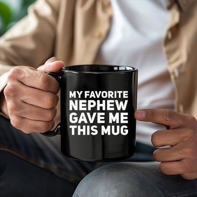 My Favorite Nephew Gave Me This Mug 11 oz Black