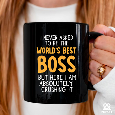 I Never Asked To Be The World's Best Boss Ceramic Mug 11 oz Black