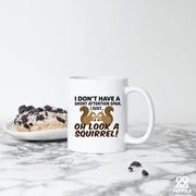 I Don’t Have A Short Attention Span I Just Oh Look A Squirrel Ceramic Mug 11 oz White - Panvola