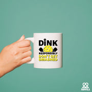 Dink Responsibly Don't Get Smashed  Ceramic Mug 11 oz White - Panvola