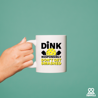 Dink Responsibly Don't Get Smashed  Ceramic Mug 11 oz White