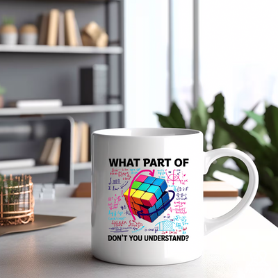 What Part Of Don’t You Understand Cubing  Ceramic Mug 11 oz White