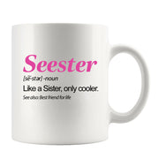 Seester Definition Sister Gifts Coffee Mug 11 oz White.