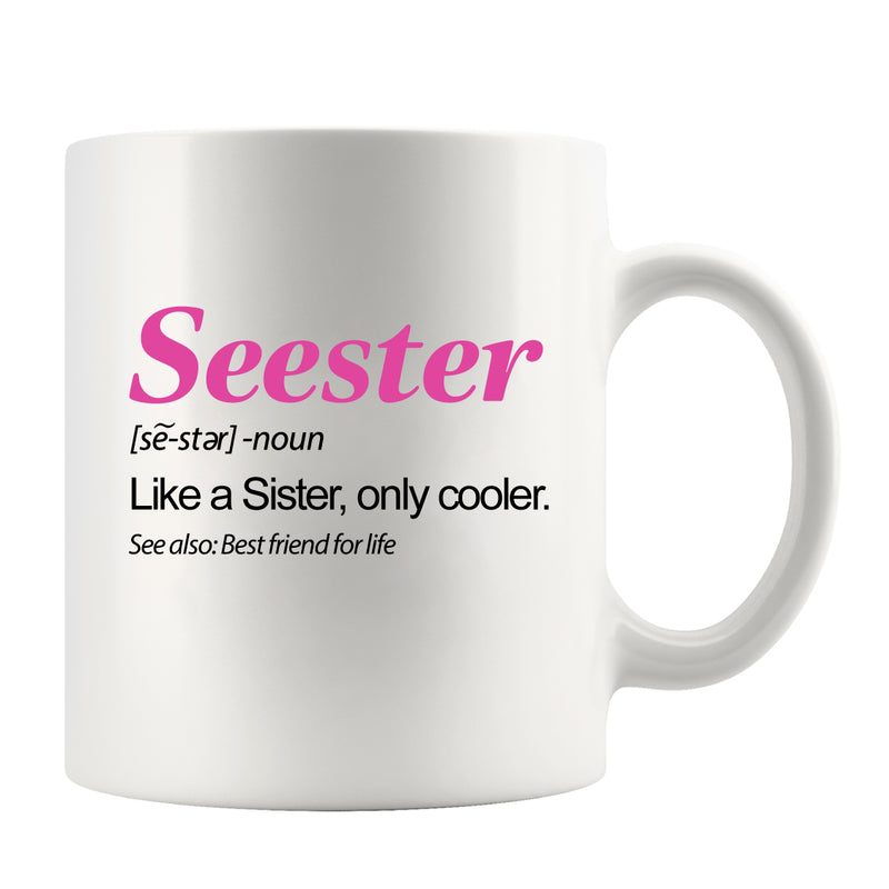 Seester Definition Sister Gifts Coffee Mug 11 oz White.