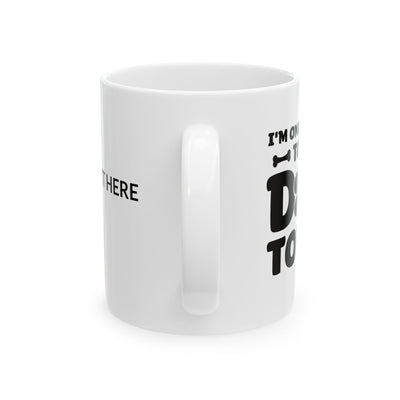 Personalized I’m Only Talking To My Dog Today Customized Ceramic Mug 11 oz White