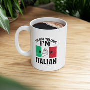 Personalized I'm Not Yelling I'm Italian Ceramic Mug 11 oz White.