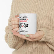 Personalized Don’t Mess With The Mail Lady I Know Where You Live Customized Ceramic Mug 11 oz White - Panvola