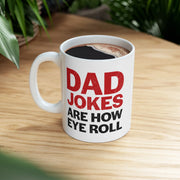 Personalized Dad Jokes Are How Eye Roll Customized Ceramic Mug 11 oz White - Panvola