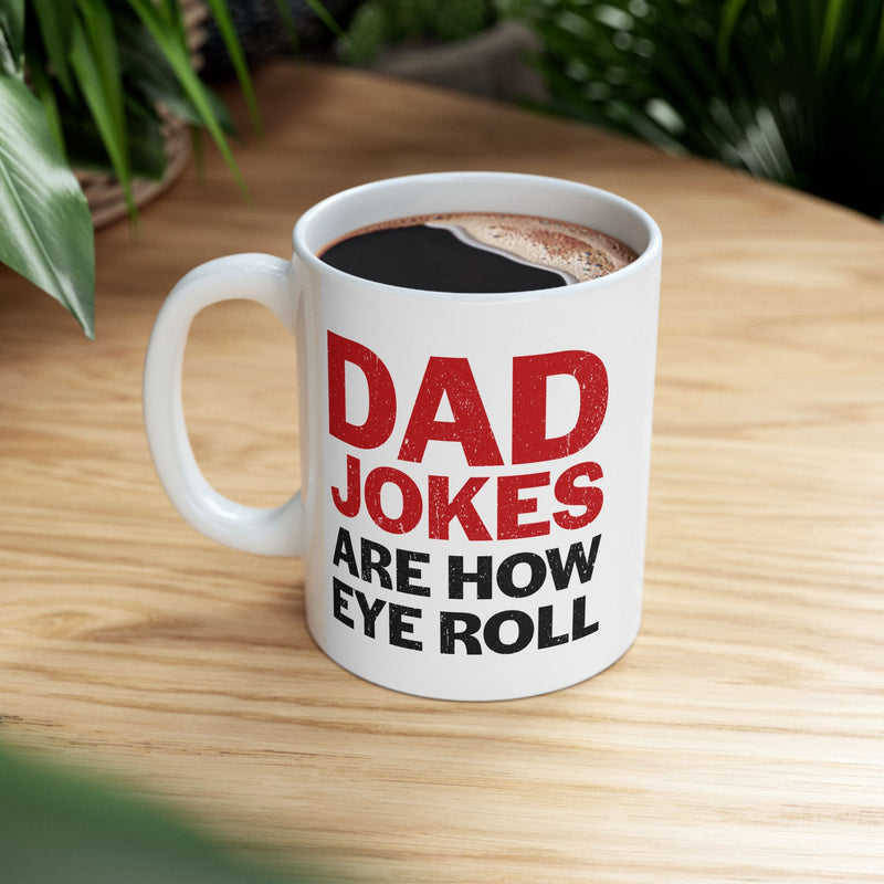 Personalized Dad Jokes Are How Eye Roll Customized Ceramic Mug 11 oz White