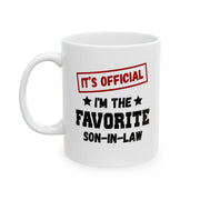 Personalized It's Official I'm The Favorite Son-In-Law Customized Ceramic Mug 11 oz White - Panvola