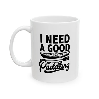 Personalized I Need A Good Paddling Ceramic Mug 11 oz White