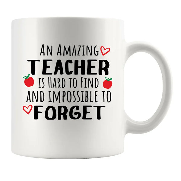 An Amazing Teacher is Hard to Find Impossible to Forget Coffee Mug 11 oz White