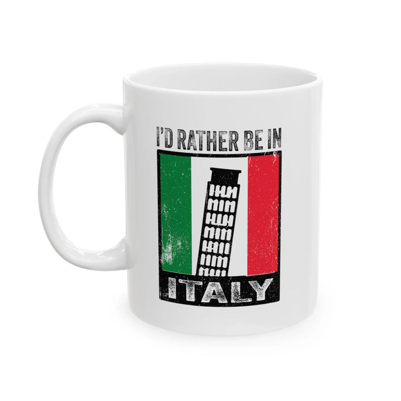 Personalized I’d Rather Be In Italy Customized Ceramic Mug 11 oz White - Panvola