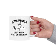 Personalized Some People Just Need Pat On The Back Customized Ceramic Mug 11 oz White - Panvola