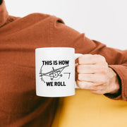 This Is How We Roll Pilot This Is Ceramic Mug 11 oz Whte - Panvola