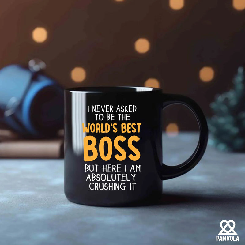 I Never Asked To Be The World's Best Boss Ceramic Mug 11 oz Black - Panvola