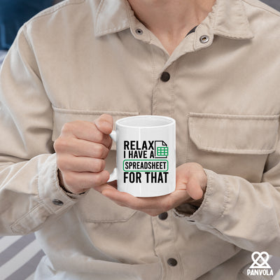 Relax I Have A Spreadsheet For That Ceramic Mug 11 oz White