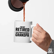 I’m Not Retired I'm A Professional Grandpa Ceramic Mug 11 oz White - Panvola