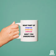 What Part of Fifteen Two Fifteen Four A Pair Is Six Don’t You Understand Ceramic Mug 11 oz White - Panvola