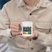 Life Is Full Of Important Choices Golf Ceramic Mug 11 oz White - Panvola
