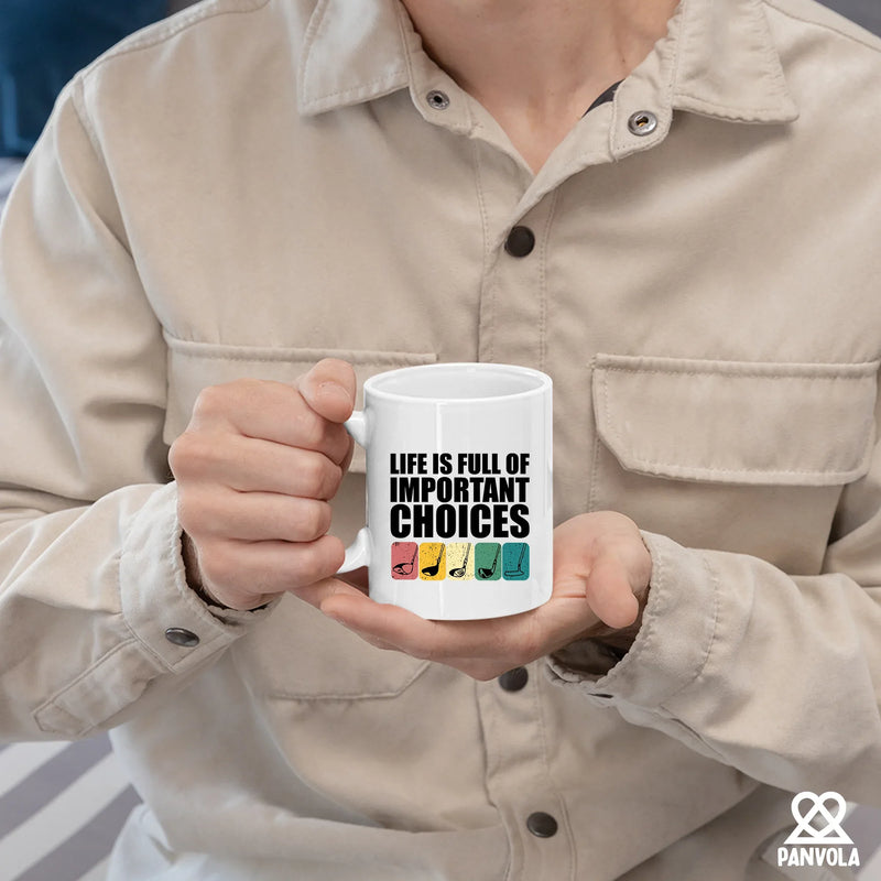 Life Is Full Of Important Choices Golf Ceramic Mug 11 oz White - Panvola