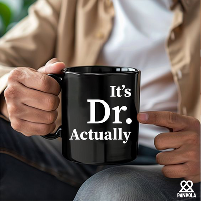 It's Doctor Actually Ceramic Mug 11 oz Black