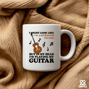 I Might Look Like I'm Listening To You But In My Head I'm Playing My Guitar Ceramic Mug 11 oz White - Panvola