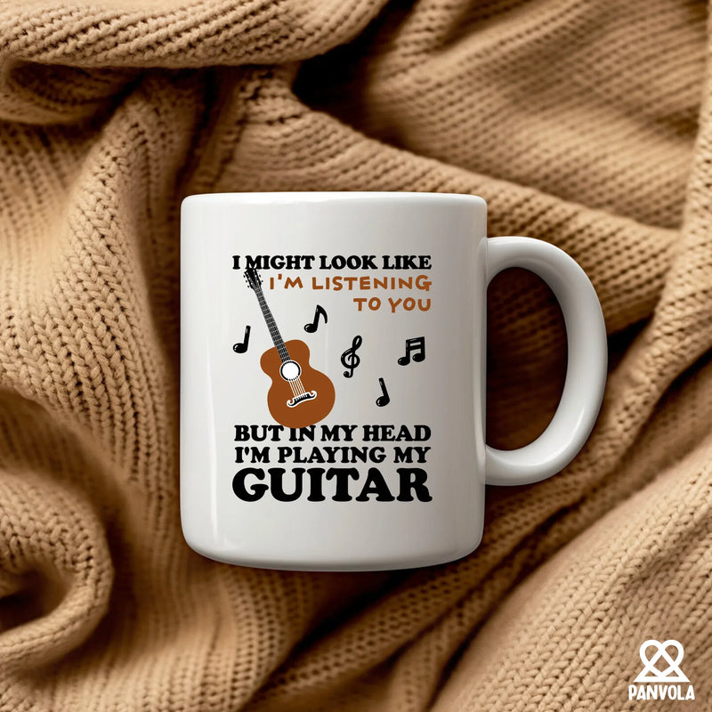 I Might Look Like I'm Listening To You But In My Head I'm Playing My Guitar Ceramic Mug 11 oz White - Panvola
