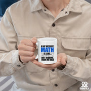 A Day Without Math Is Like Ceramic Mug 11 oz White - Panvola