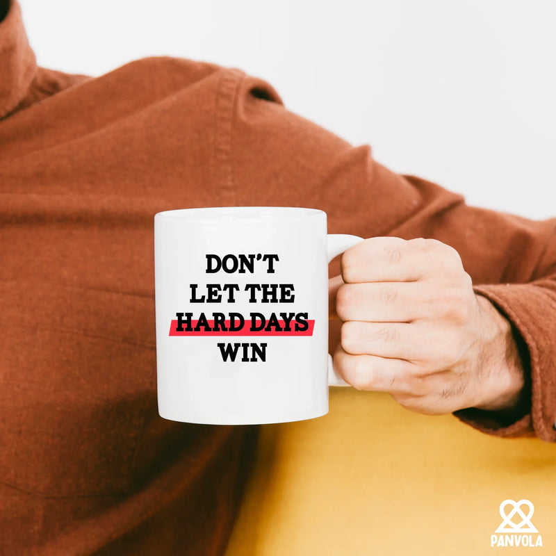 Don’t Let The Hard Days Win Ceramic Mug 11 oz White - Panvola