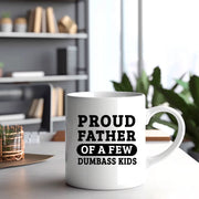 Proud Father Of A Few Dumbass Kids Ceramic Mug 11 oz White - Panvola