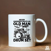 Never Underestimate An Old Man With A Drum Set Ceramic Mug 11 oz White - Panvola