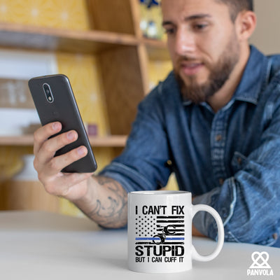 I Can't Fix Stupid But I Can Cuff It Police Gifts Ceramic Mug 11 oz White