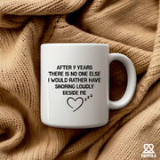 After 9 Years There Is No One Else I Would Rather Have Snoring Loudly Beside Me Ceramic Mug 11 oz White - Panvola