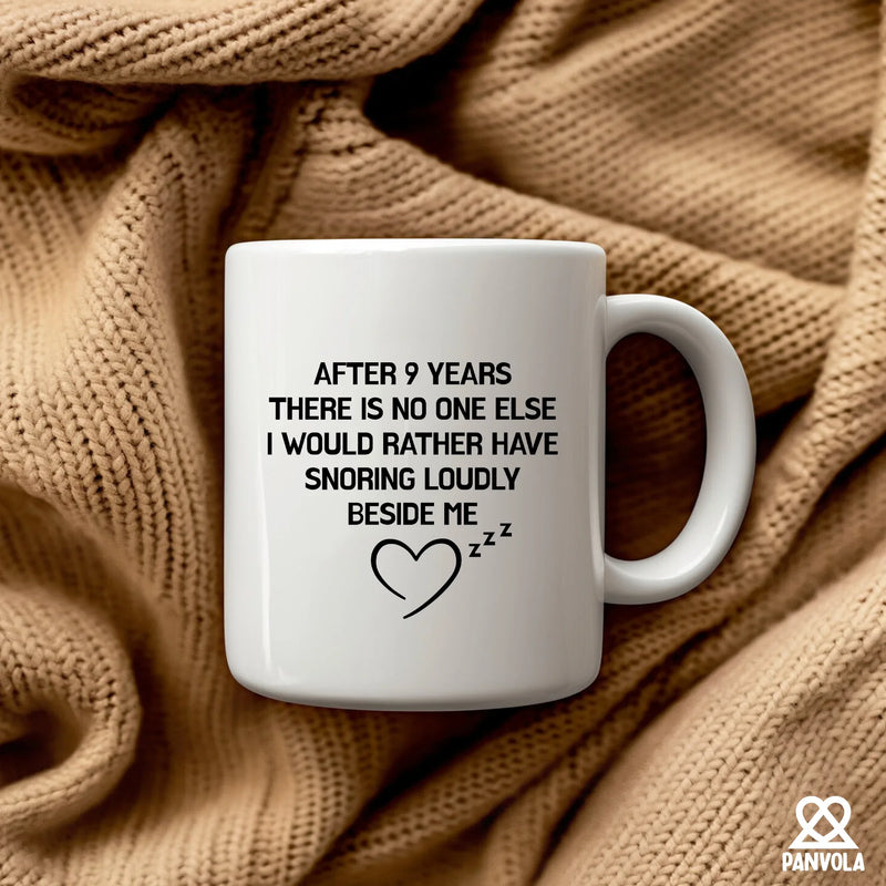 After 9 Years There Is No One Else I Would Rather Have Snoring Loudly Beside Me Ceramic Mug 11 oz White - Panvola