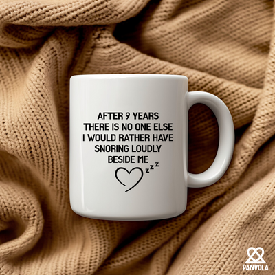 After 9 Years There Is No One Else I Would Rather Have Snoring Loudly Beside Me Ceramic Mug 11 oz White