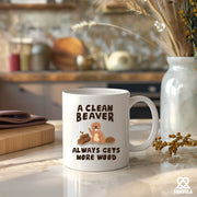 A Clean Beaver Always Gets More Wood Ceramic Mug 11 oz White - Panvola