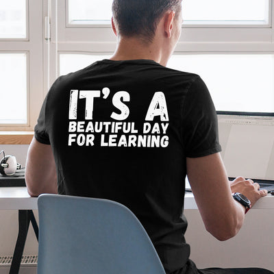 It's A Beautiful Day for Learning Teachers Gifts Unisex Tshirt Black